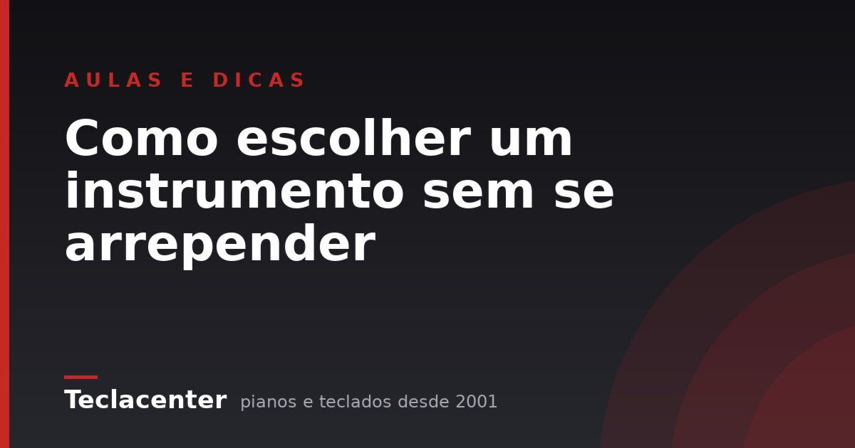 Como escolher um instrumento sem se arrepender