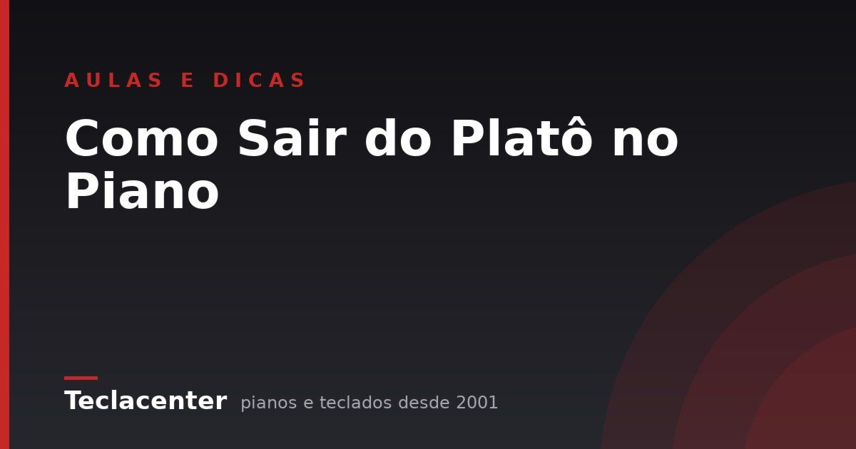 Como Sair do Platô no Piano