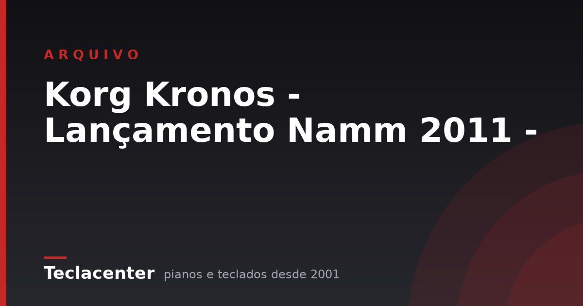 Korg Kronos - Lançamento Namm 2011 -