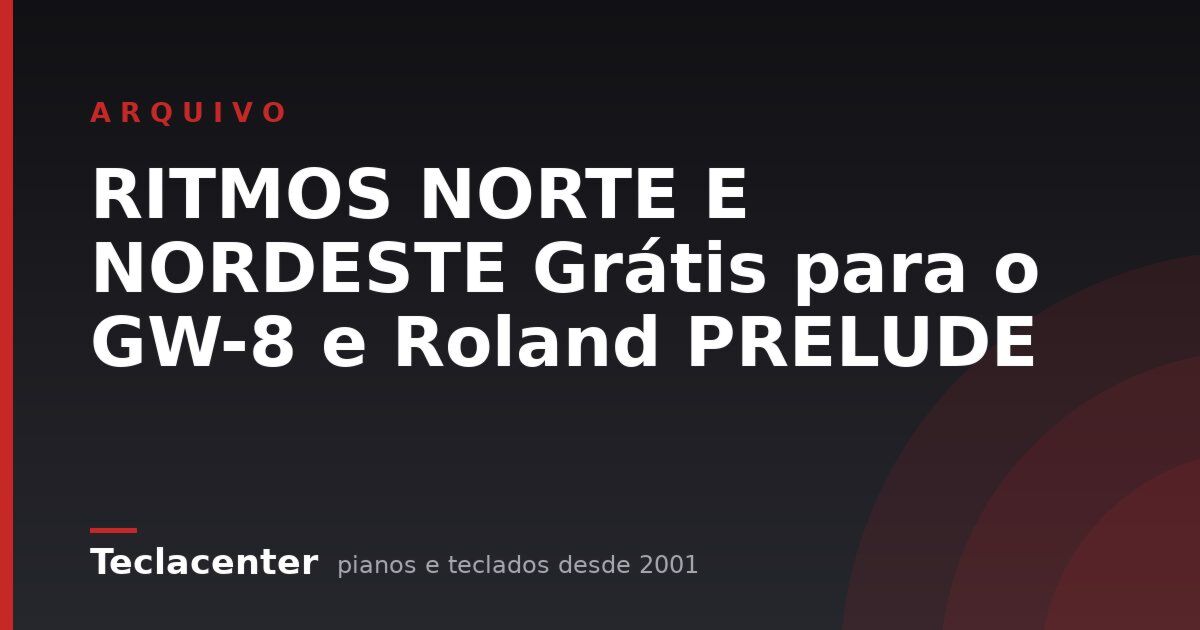 RITMOS NORTE E NORDESTE Grátis para o GW-8 e Roland PRELUDE