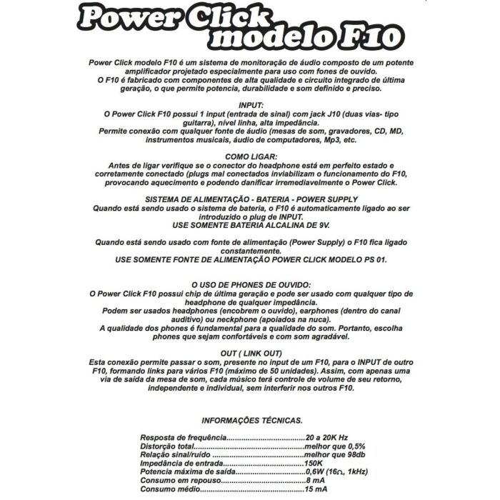 O Power Click F-10 é um monitor de headphone de alta qualidade, ideal para músicos e profissionais de áudio que buscam uma experiência sonora precisa e detalhada. Com design moderno e elegante, o F-10 oferece uma resposta de frequência ampla e equilibrada